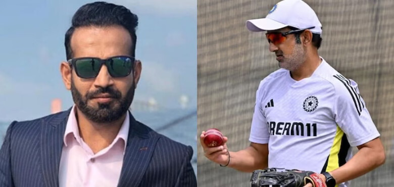 इरफान पठान ने गौतम गंभीर को दी खुलकर तारीफ़, 